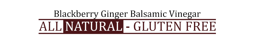 Blackberry Ginger Balsamic Vinegar - Georgetown Olive Oil Co.
