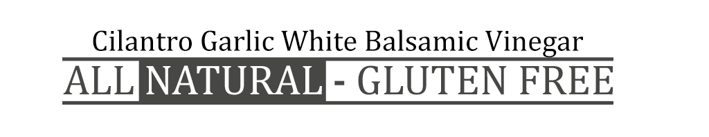 Cilantro Garlic White Balsamic Vinegar - Georgetown Olive Oil Co.